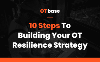 10 Steps To Building Your OT Resilience Strategy